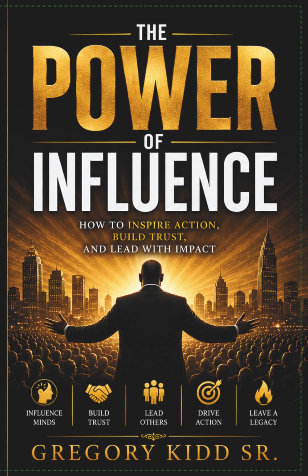 The Power of Influence : How to Shape Lives, Shift Atmospheres, and Lead with Purpose