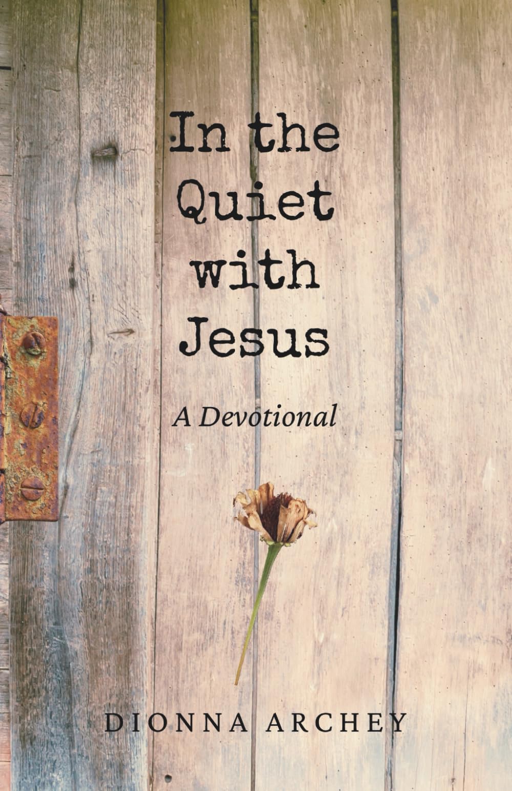 In the Quiet with Jesus: A Devotional