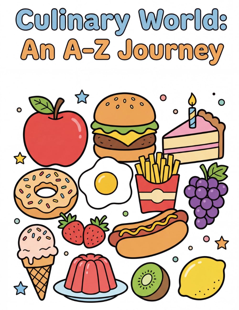 Culinary World: An ABC Coloring Book Exploring Foods Around the World (An A-Z Journey)