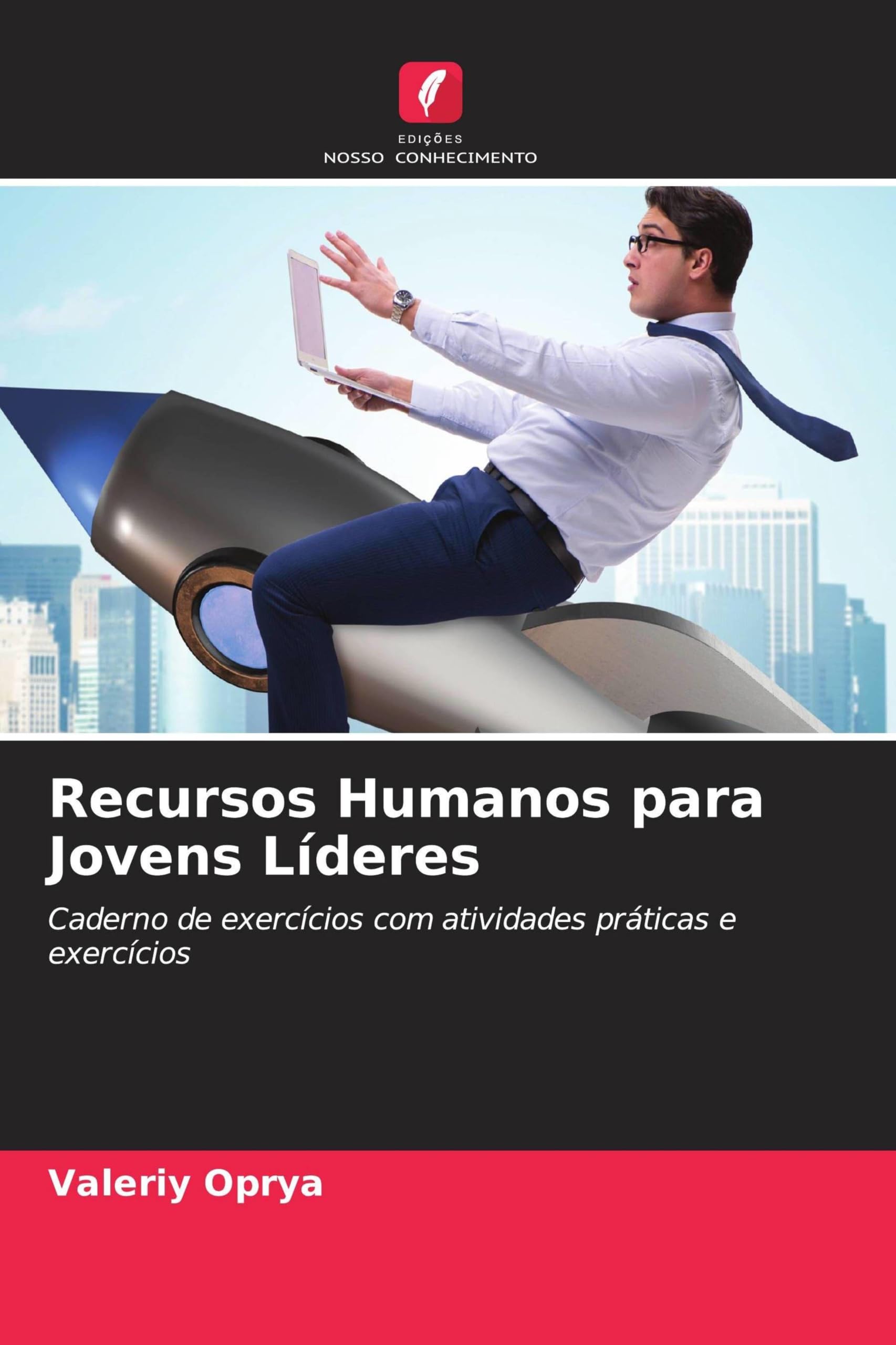 Recursos Humanos para Jovens Líderes: Caderno de exercícios com atividades práticas e exercícios