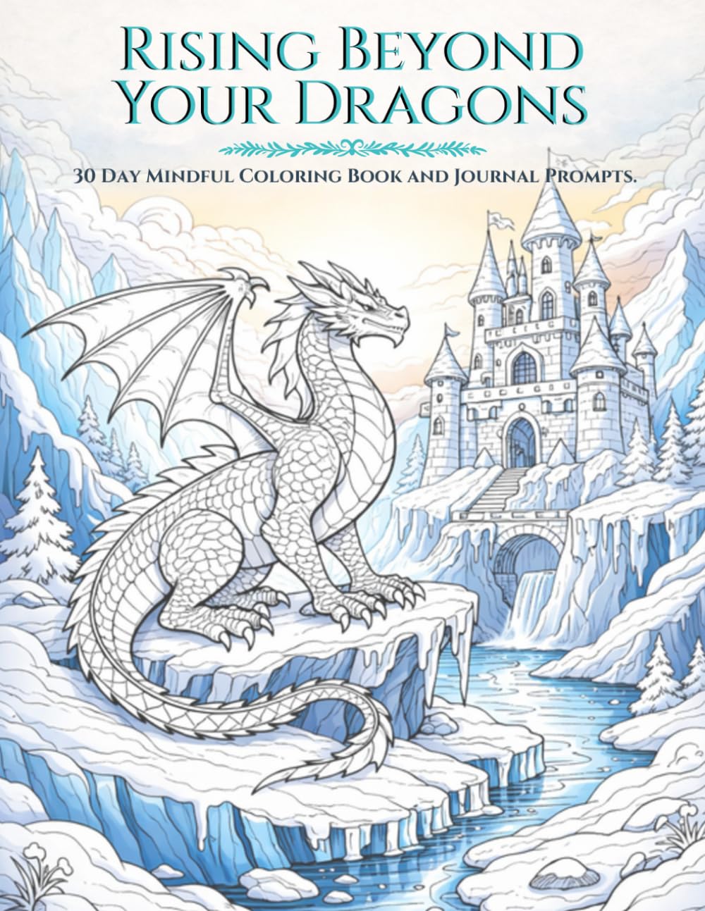 Rising Beyond Your Dragon: A Guided Journal for Empowerment and Personal Growth with 30 Day Mindful Coloring and Prompts