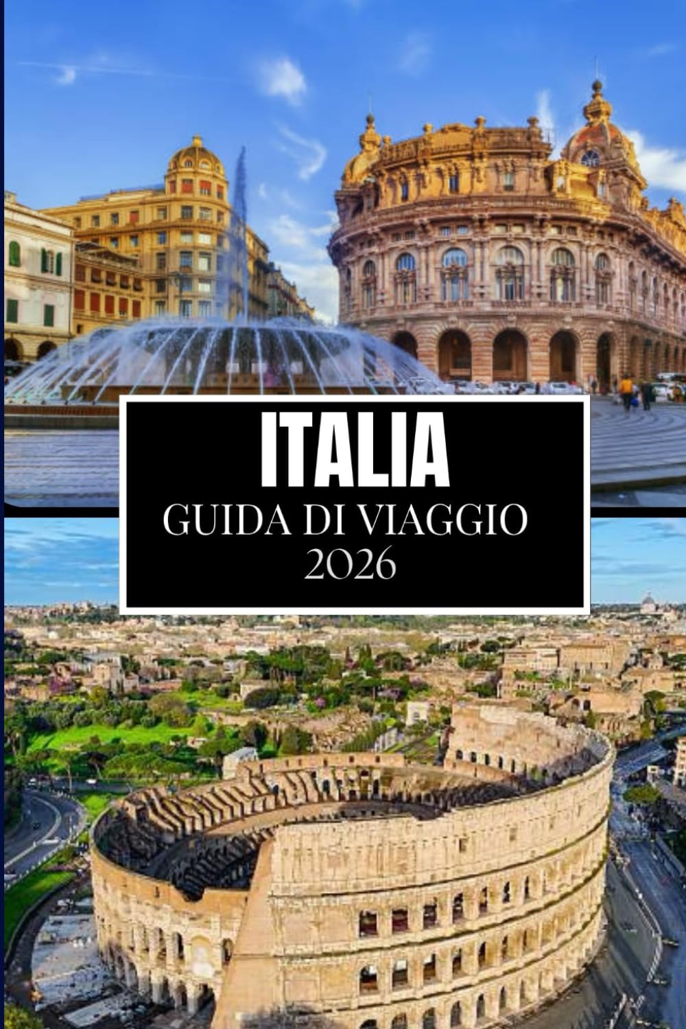 ITALIA GUIDA DI VIAGGIO 2026: Quello che nessuno ti ha detto prima di visitare: gemme nascoste, segreti locali e consigli pratici (immagine a colori)