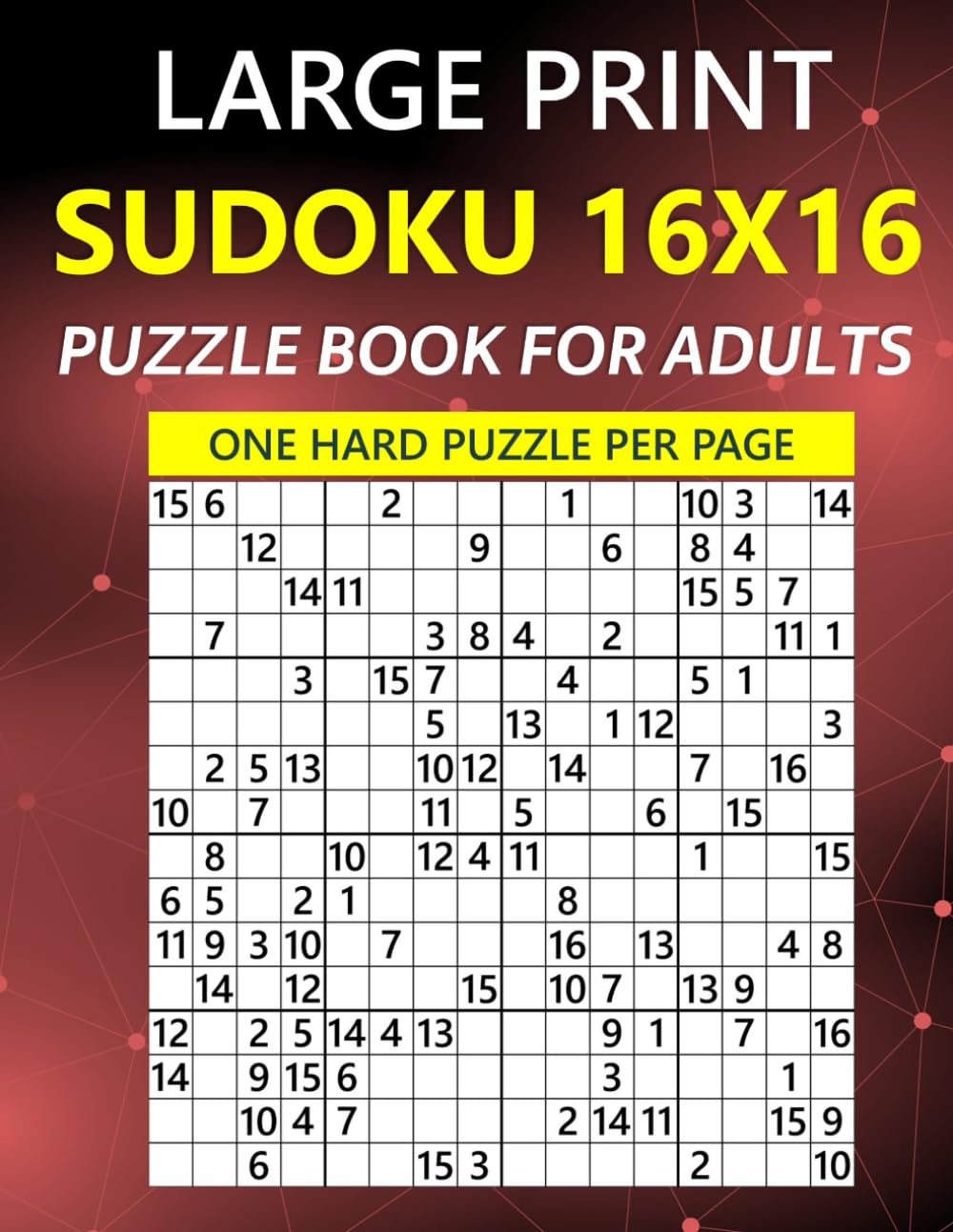 Large Print Hard Sudoku 16x16 Puzzle Book for Adults - One Puzzle Per Page: 100 Challenging Hexadoku Puzzles with Solutions for Advanced Sudoku Enthusiasts