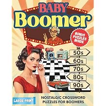Baby Boomer Crossword Puzzles Brain-Boosting, Large Print Baby Boomer Trivia Book with Nostalgic Themes from the 50s, 60s, 70s, 80s & 90s for Seniors ... Great Gift for Mom, Dad, and Grandparents