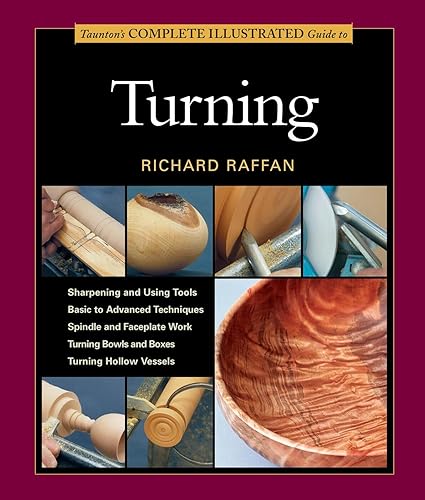 Taunton's Complete Illustrated Guide to Turning: Richard Raffan’s Ultimate Guide: