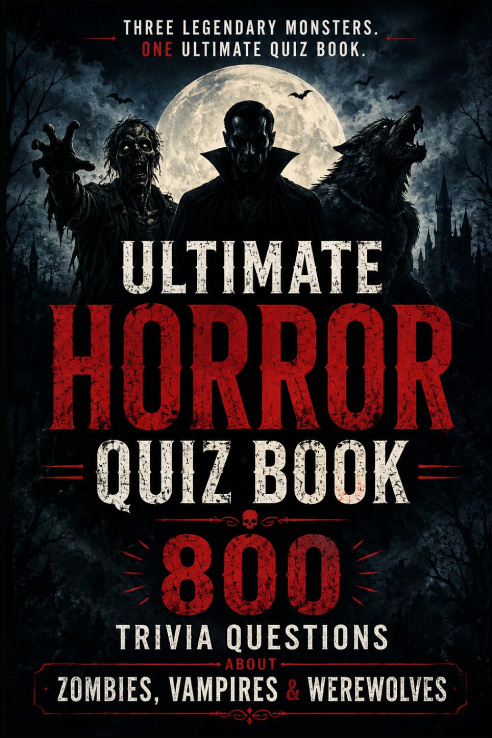 Ultimate Horror Quiz Book: 800 Trivia Questions About Zombies, Vampires & Werewolves (Cool Quiz Books)