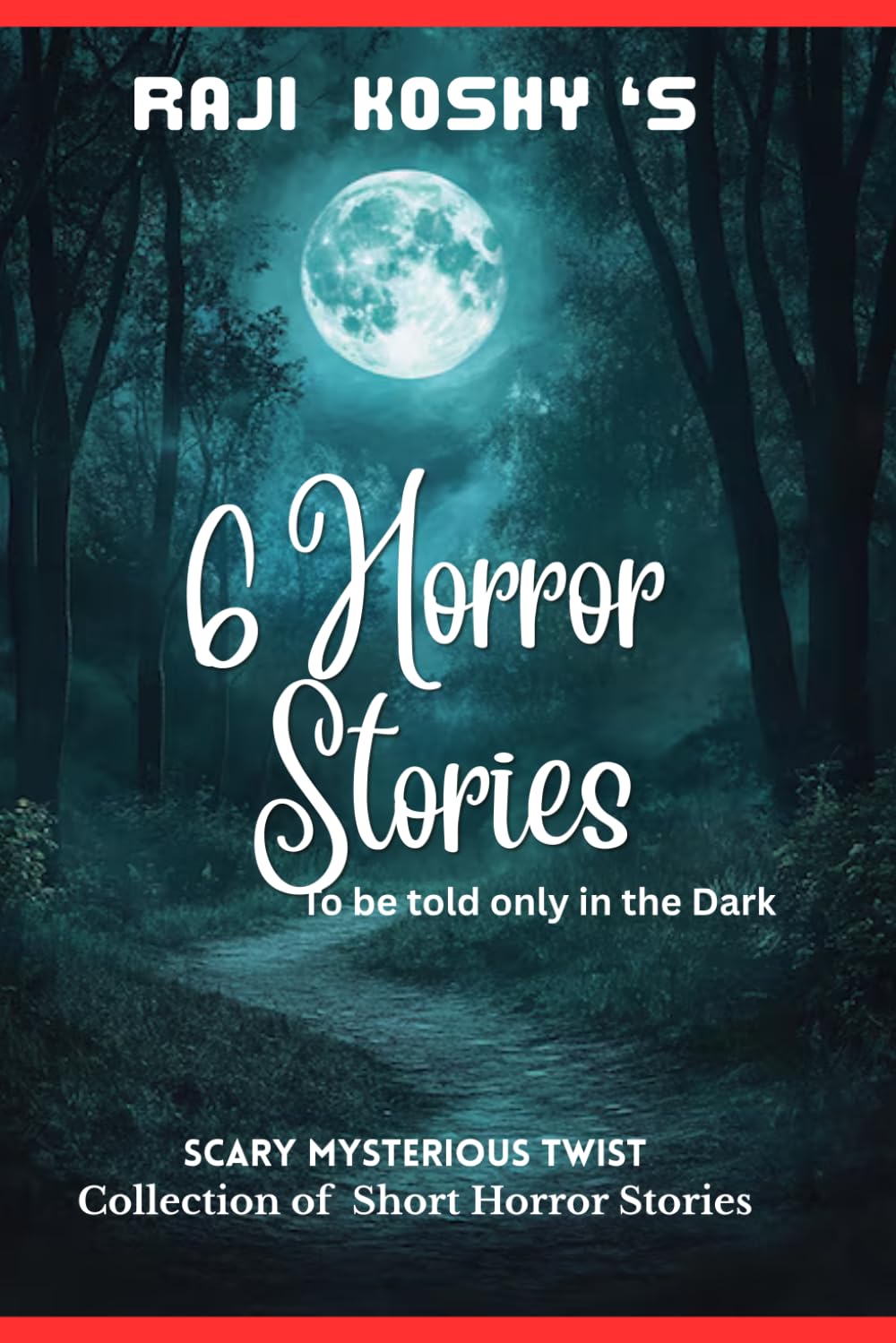 6 Horror Stories: To be told only in the Dark
