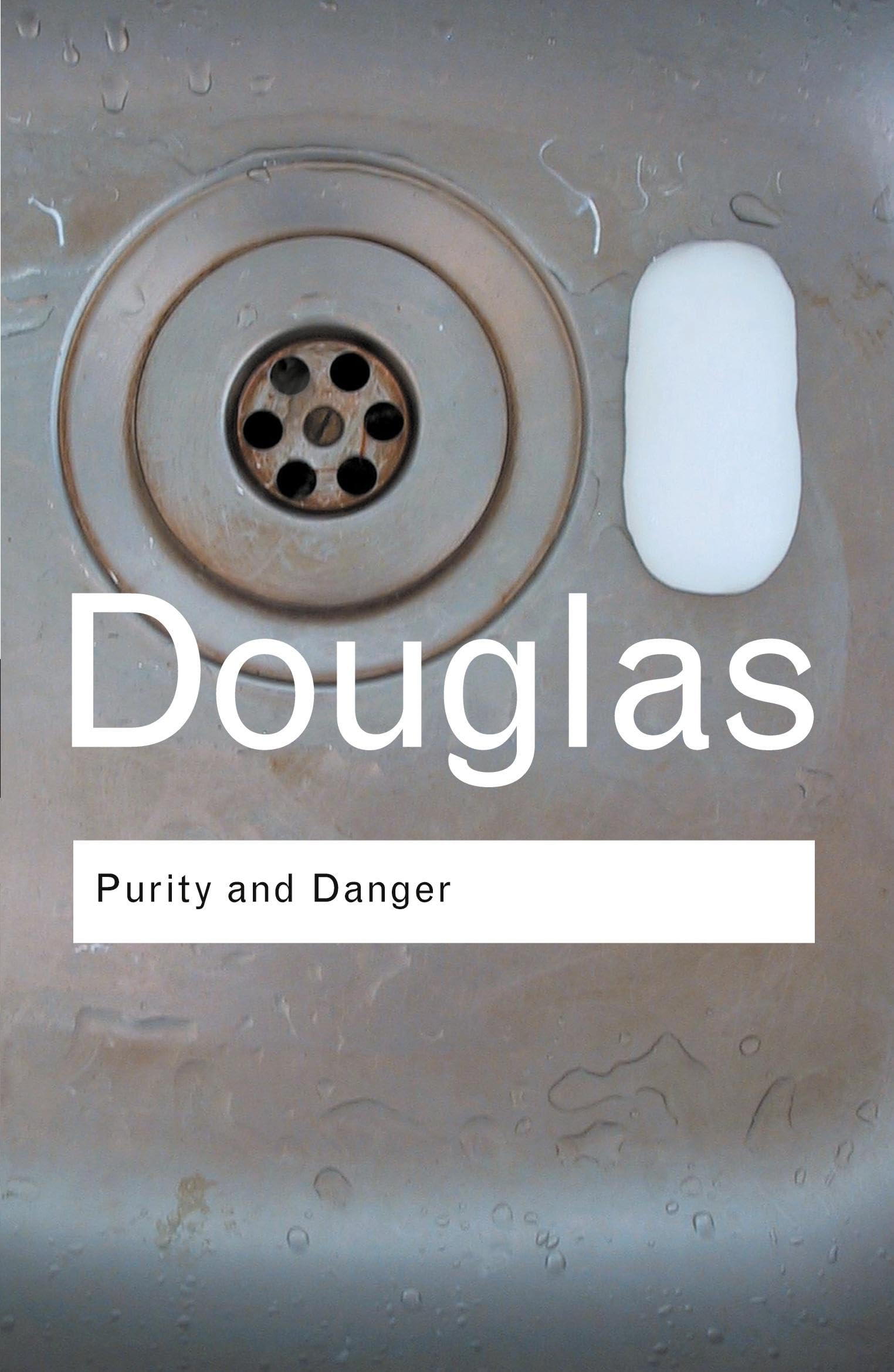 Purity and Danger: An Analysis of Concepts of Pollution and Taboo (Routledge Classics)