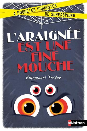L'araignée est une fine mouche Enquête - dès 8 ans: 4 enquêtes piquantes de Superspider