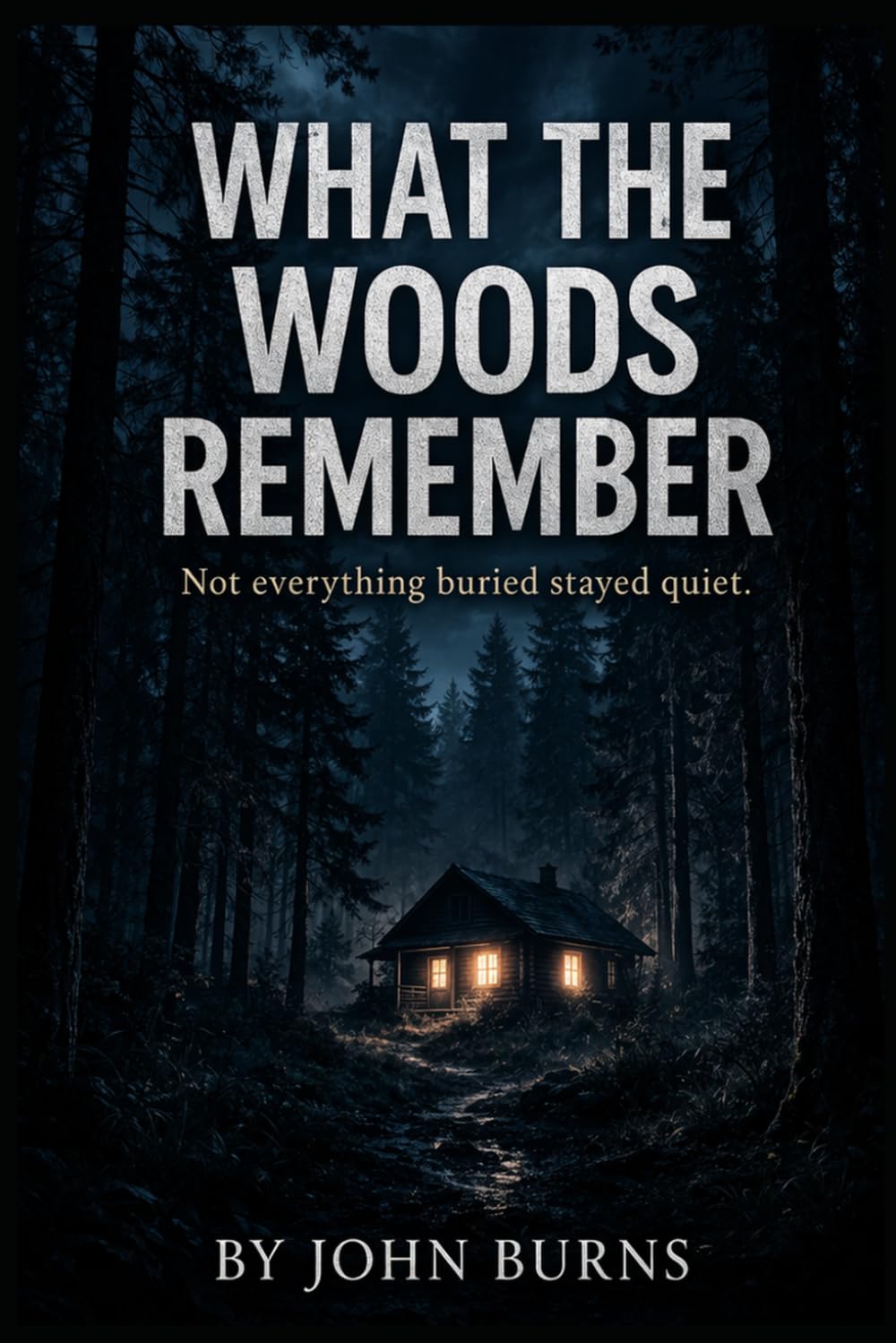 WHAT THE WOODS REMEMBER: NOT EVERYTHING BURIED STAYS QUIET