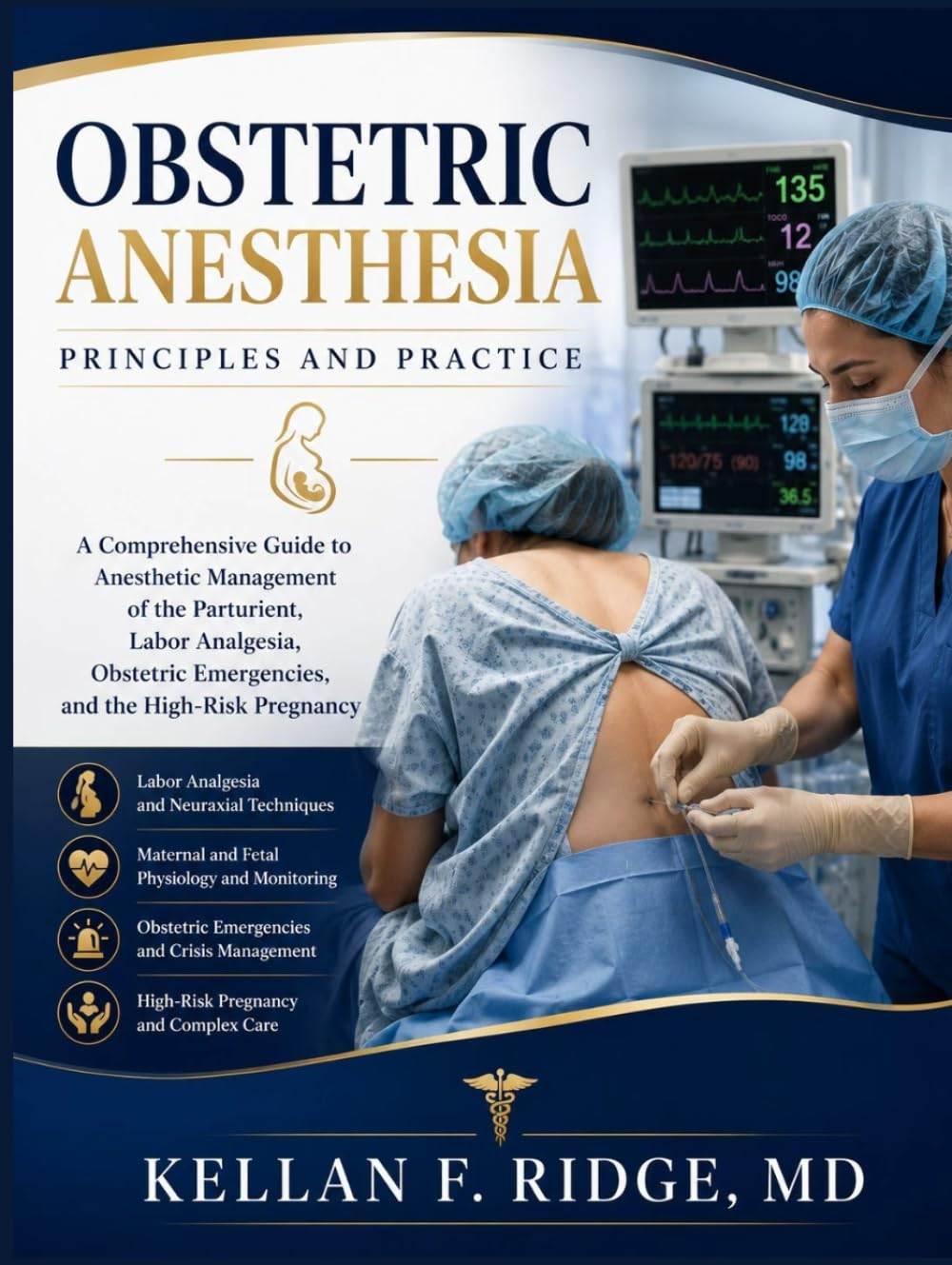 OBSTETRIC ANESTHESIA Principles and Practice: A Comprehensive Guide to Anesthetic Management of the Parturient, Labor Analgesia, Obstetric Emergencies, and High-Risk Pregnancy
