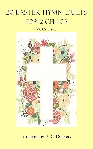 20 Easter Hymn Duets for 2 Cellos Vols. 1 & 2 (Easter Hymn Duets for Cello)