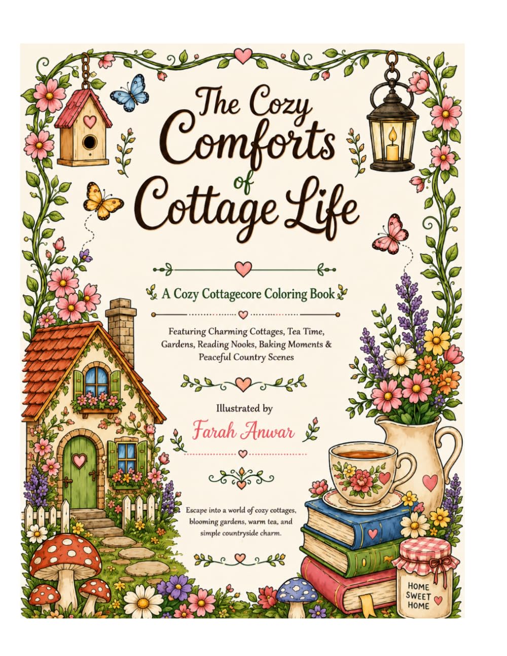The Cozy Comforts of Cottage Life: A Cottagecore Coloring Book for Stress Relief and Relaxation — Charming Cottages, Blooming Gardens & Countryside Scenes for Teens and Adults