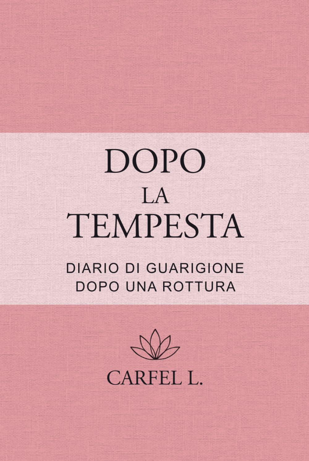 Dopo la Tempesta - Diario di rinascita dopo una rottura: Un percorso guidato in 10 tappe per guarire, ritrovare sé stessa e ricominciare