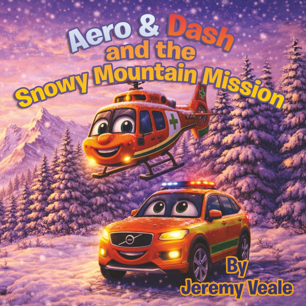 Aero & Dash and the Snowy Mountain Mission: Beautifully Illustrated Children's Book about Helicopters, Wales, Adventure, Learning, Values, Wales Air ... for Kid's Bed Times, Holidays & Half Term