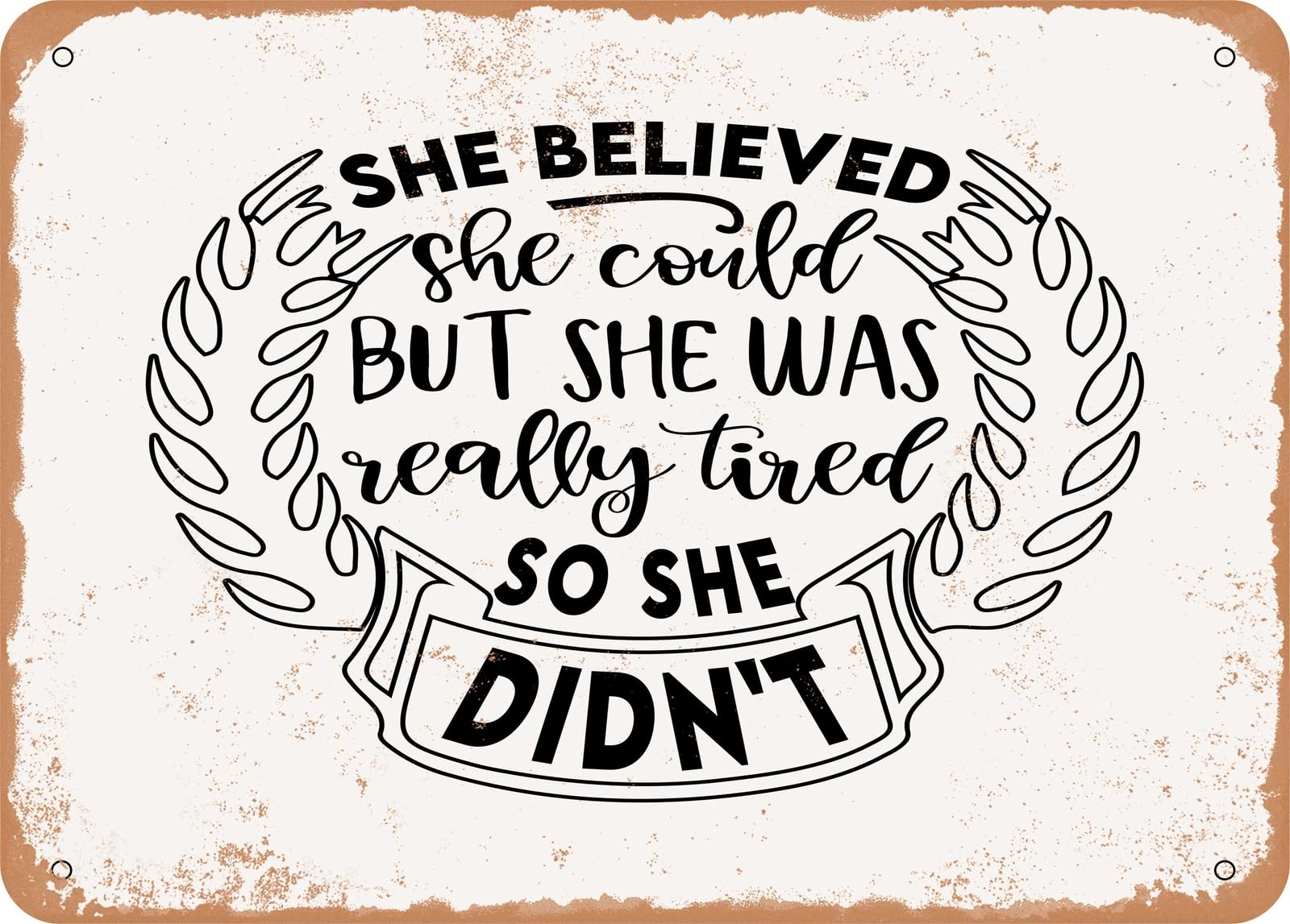 Miaomansenstore Metal She Believed She Could But She Was Really Tired So She Didn't - Vintage Look Home Decor