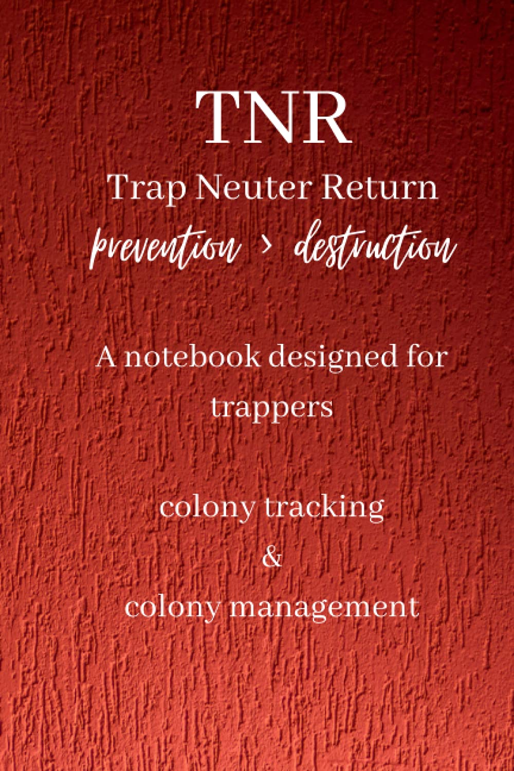 TNR, colony management & tracking: Feral cat management, Guided notebook for colony tracking & management, Vetting, trap, TNR guide
