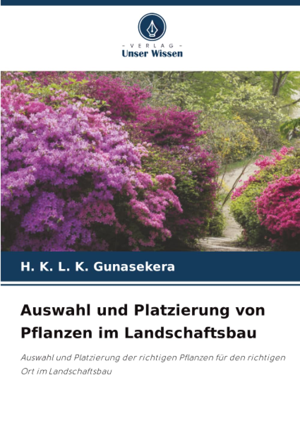 Auswahl und Platzierung von Pflanzen im Landschaftsbau: Auswahl und Platzierung der richtigen Pflanzen für den richtigen Ort im Landschaftsbau