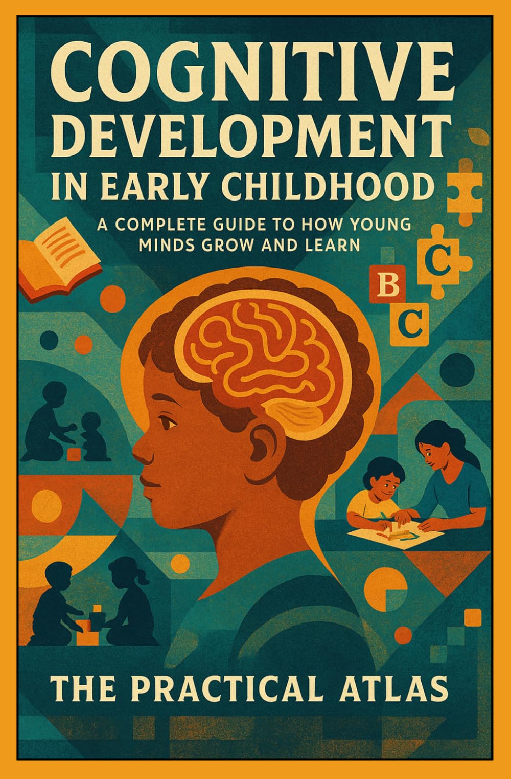 Cognitive Development in Early Childhood: How Young Minds Grow and Learn (Half Hour Help Educational and Developmental Psychology Series)