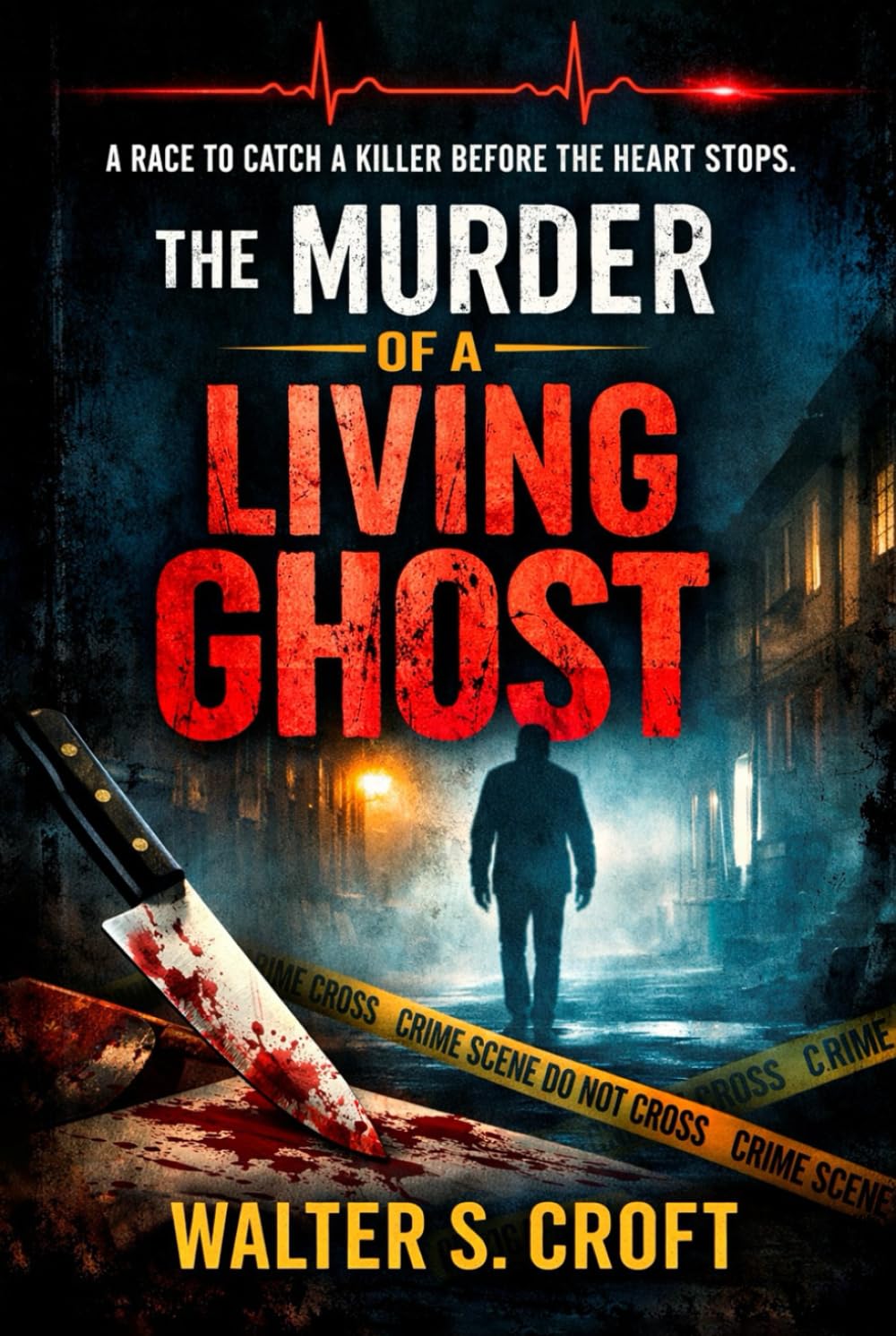 The Murder of a Living Ghost: A race to catch a killer before the heart stops
