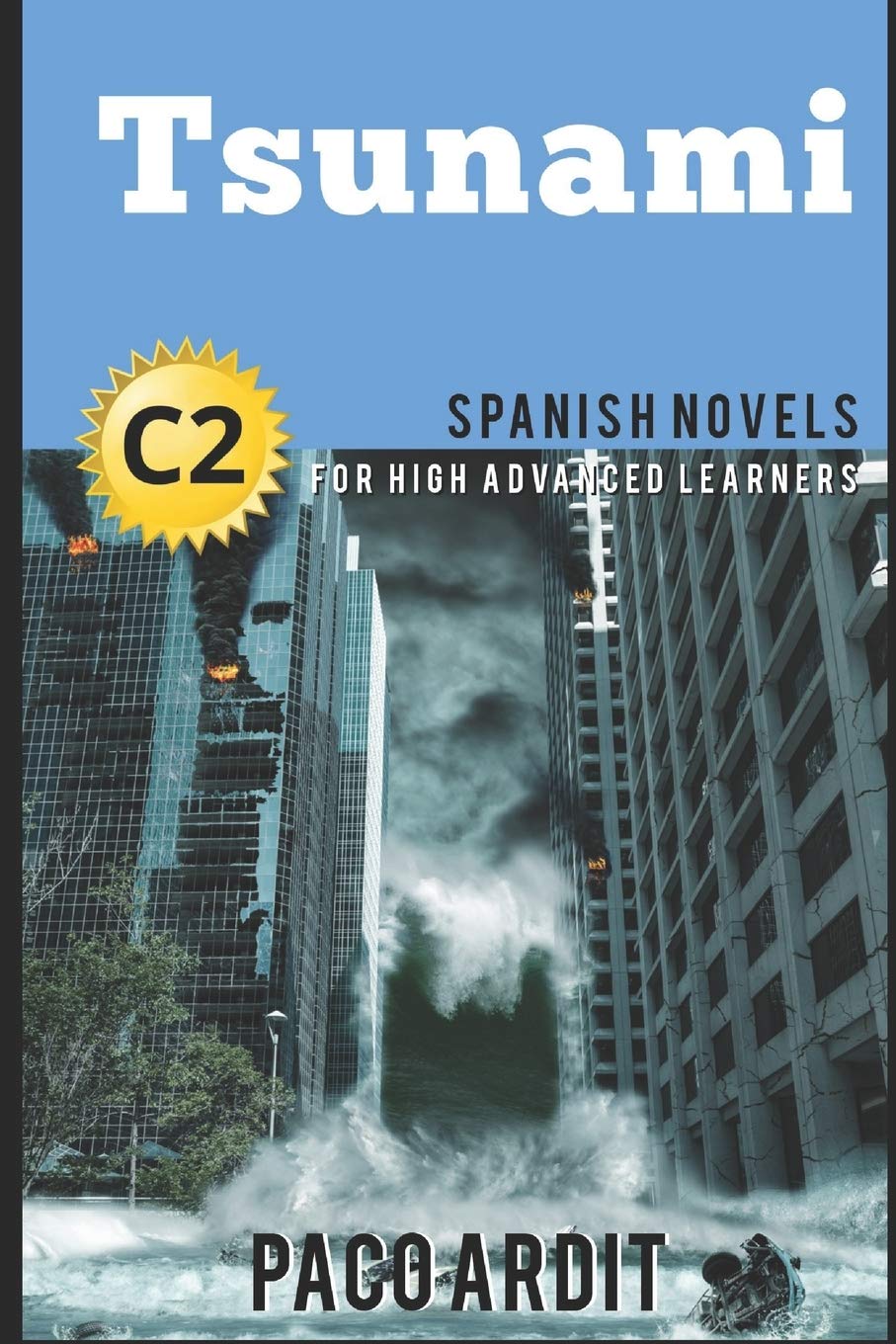 Spanish Novels: Tsunami (Spanish Novels for High Advanced Learners - C2): 25 (Spanish Novels Series)