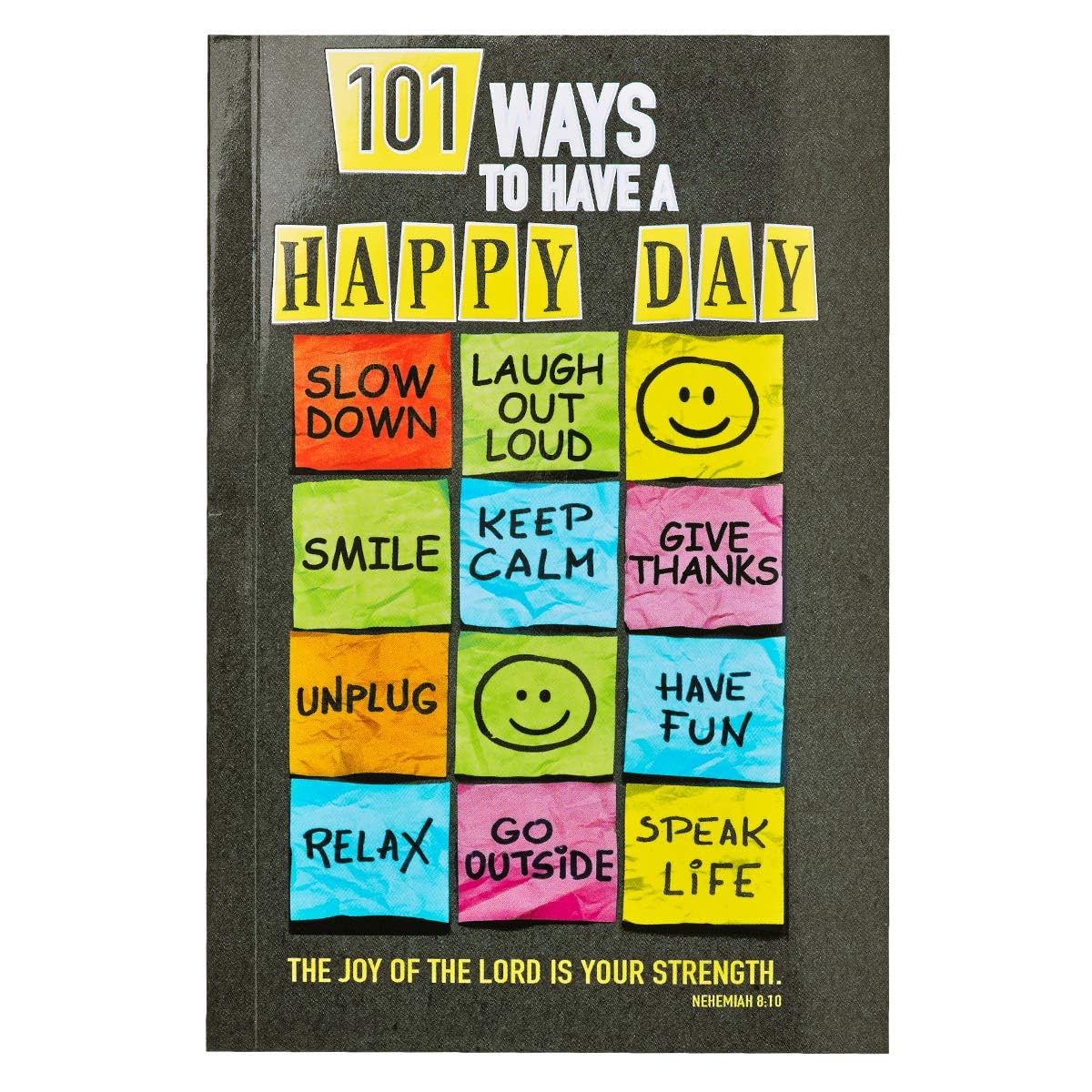 Cover of 101 Ways to Have a Happy Day The Joy of the Lord is Your Strength - Nehemiah 8:10