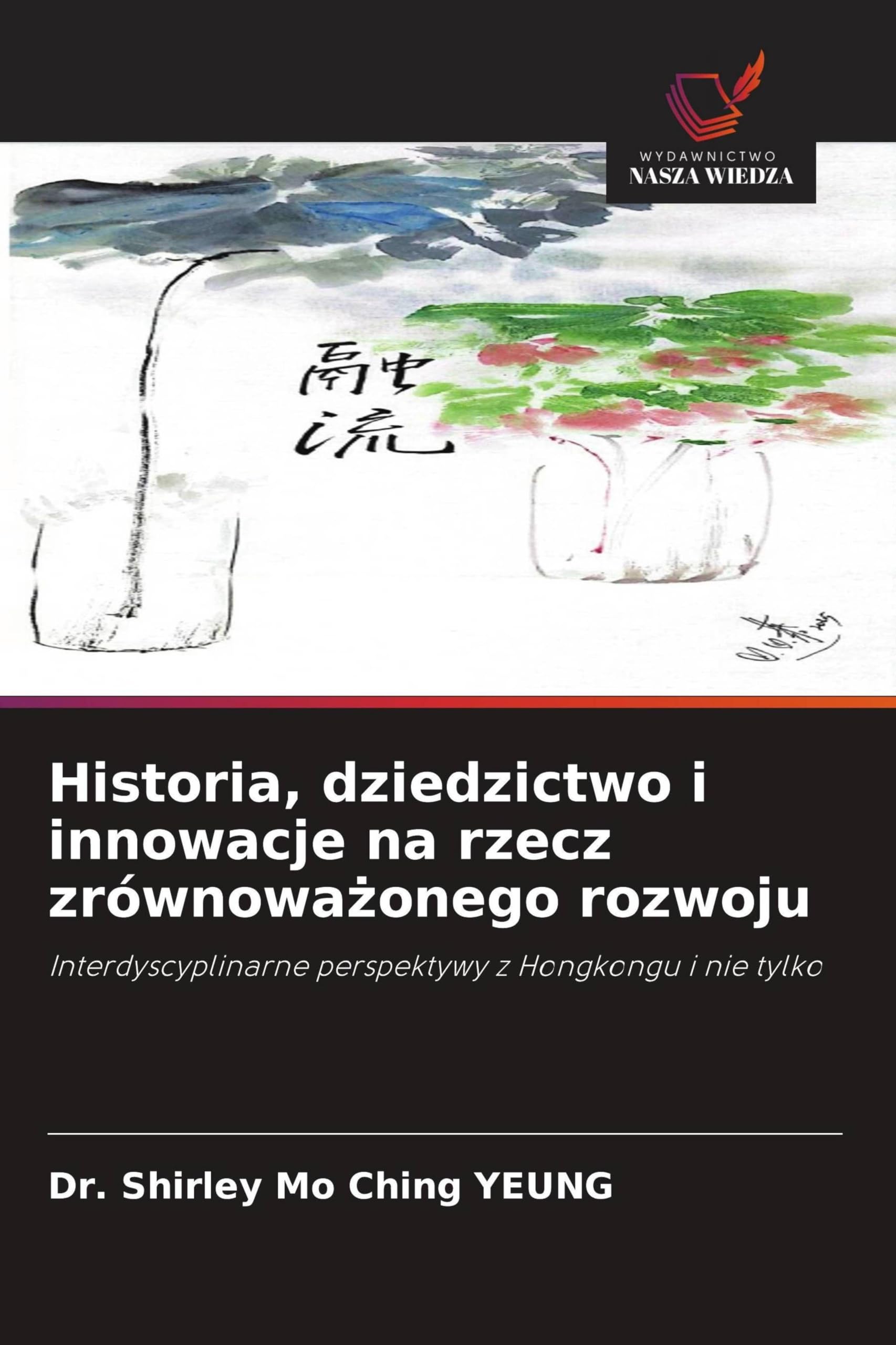 Historia, dziedzictwo i innowacje na rzecz zrównoważonego rozwoju: Interdyscyplinarne perspektywy z Hongkongu i nie tylko
