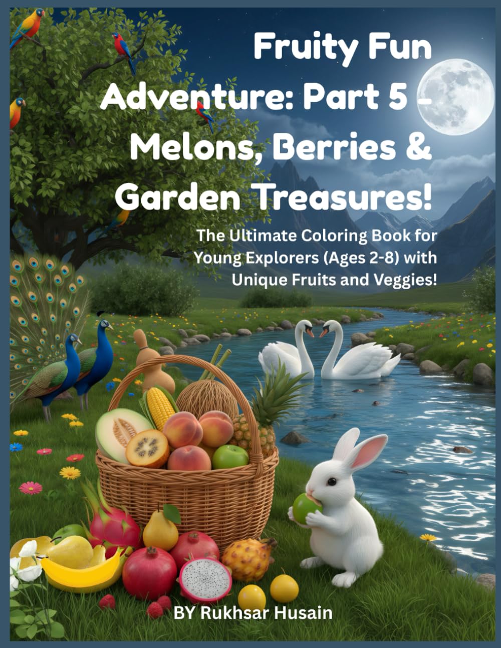 Fruity Fun Adventure: Part 5 - Melons, Berries & Garden Treasures!: The Ultimate Coloring Book for Young Explorers (Ages 2-8) with Unique Fruits and ... Ultimate Fruit Basket Coloring Collection)