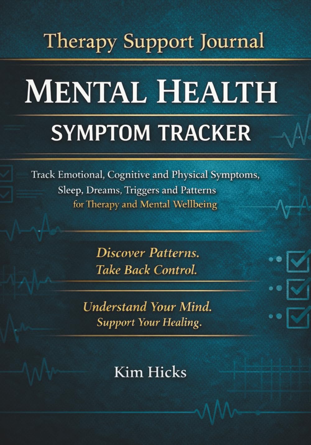 MENTAL HEALTH SYMPTOM TRACKER: Track Emotional, Cognitive and Physical Symptoms, Sleep, Dreams, Triggers and Patterns for Therapy PTSD, Anxiety and Mental Wellbeing