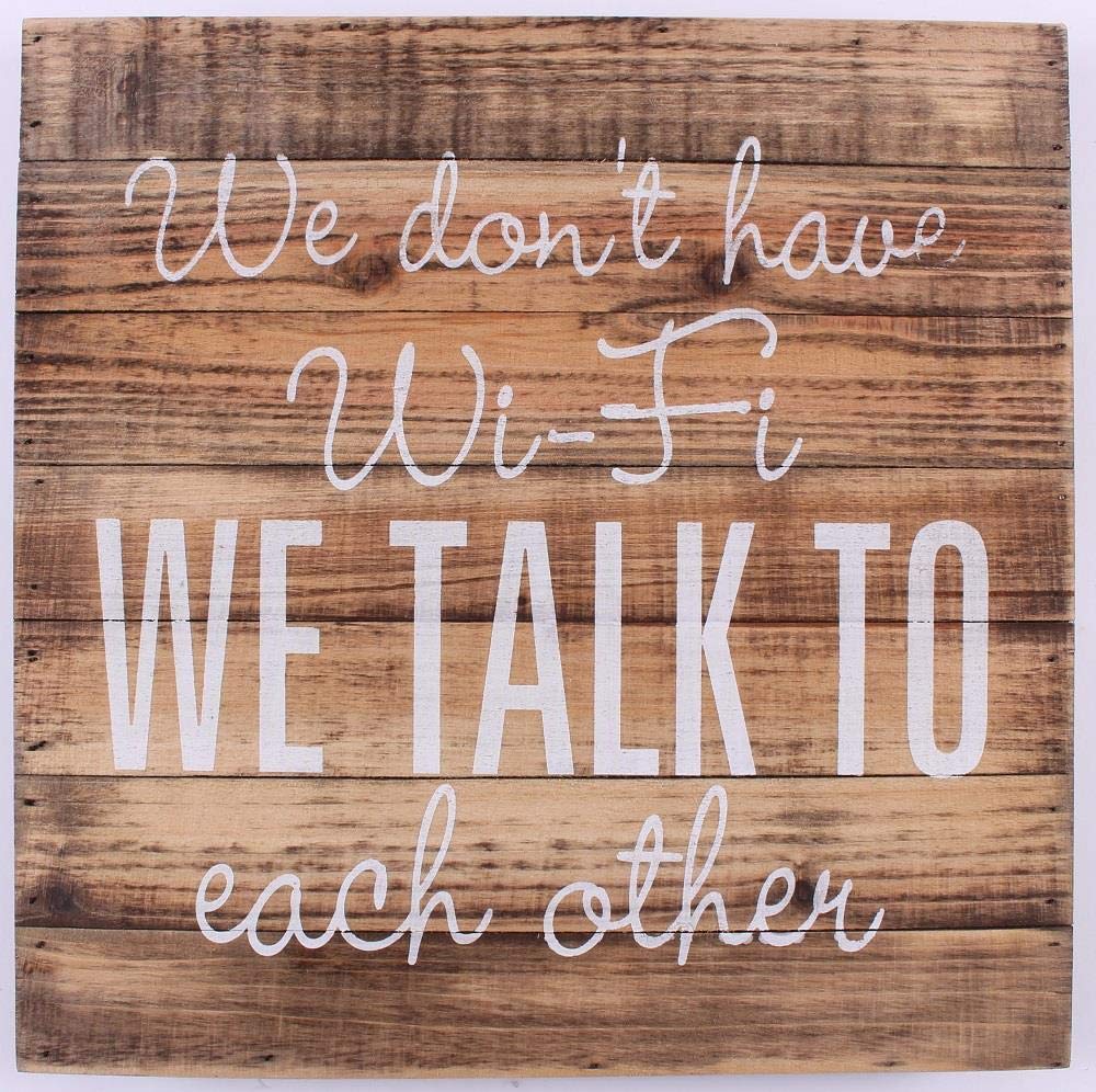 Wood Sign - We don't have WIFI, we talk to each other