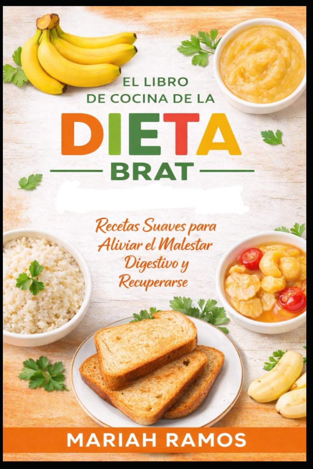 El Libro de Cocina de la Dieta BRAT: Recetas Suaves para la Salud Digestiva y la Recuperación