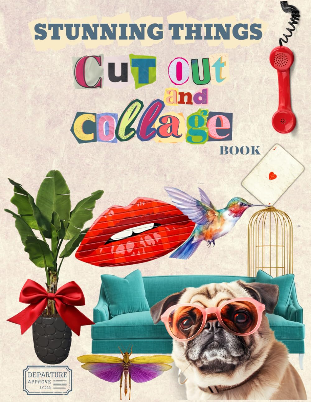 Cut Out and Collage Book: Stunning Things for Paper Crafts Activities (Cut and Collage)