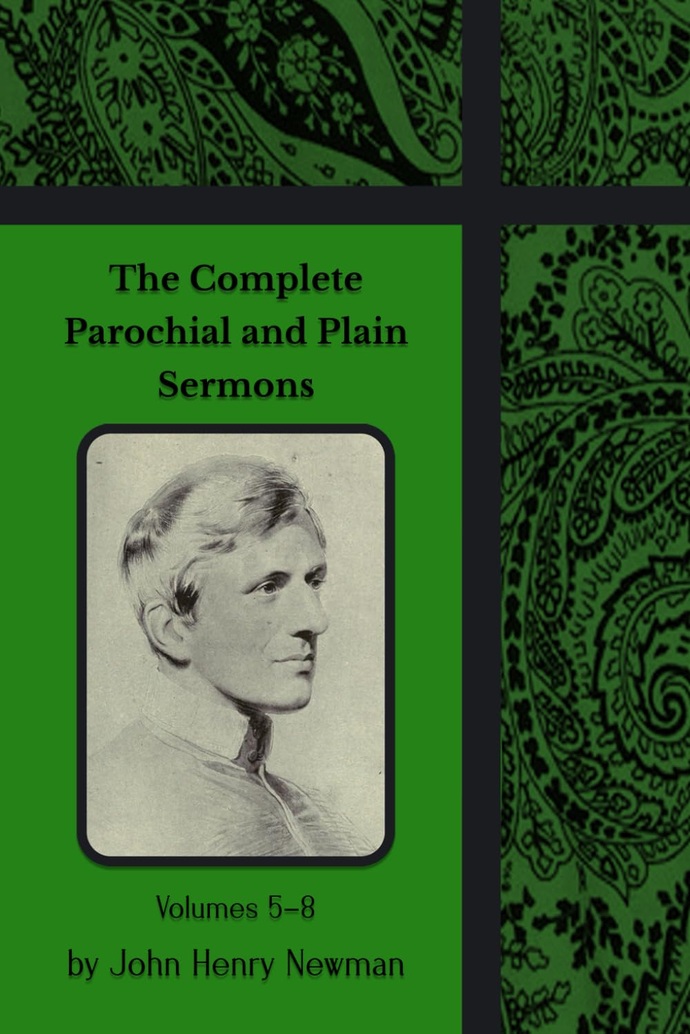 The Complete Parochial and Plain Sermons: Volumes 5–8