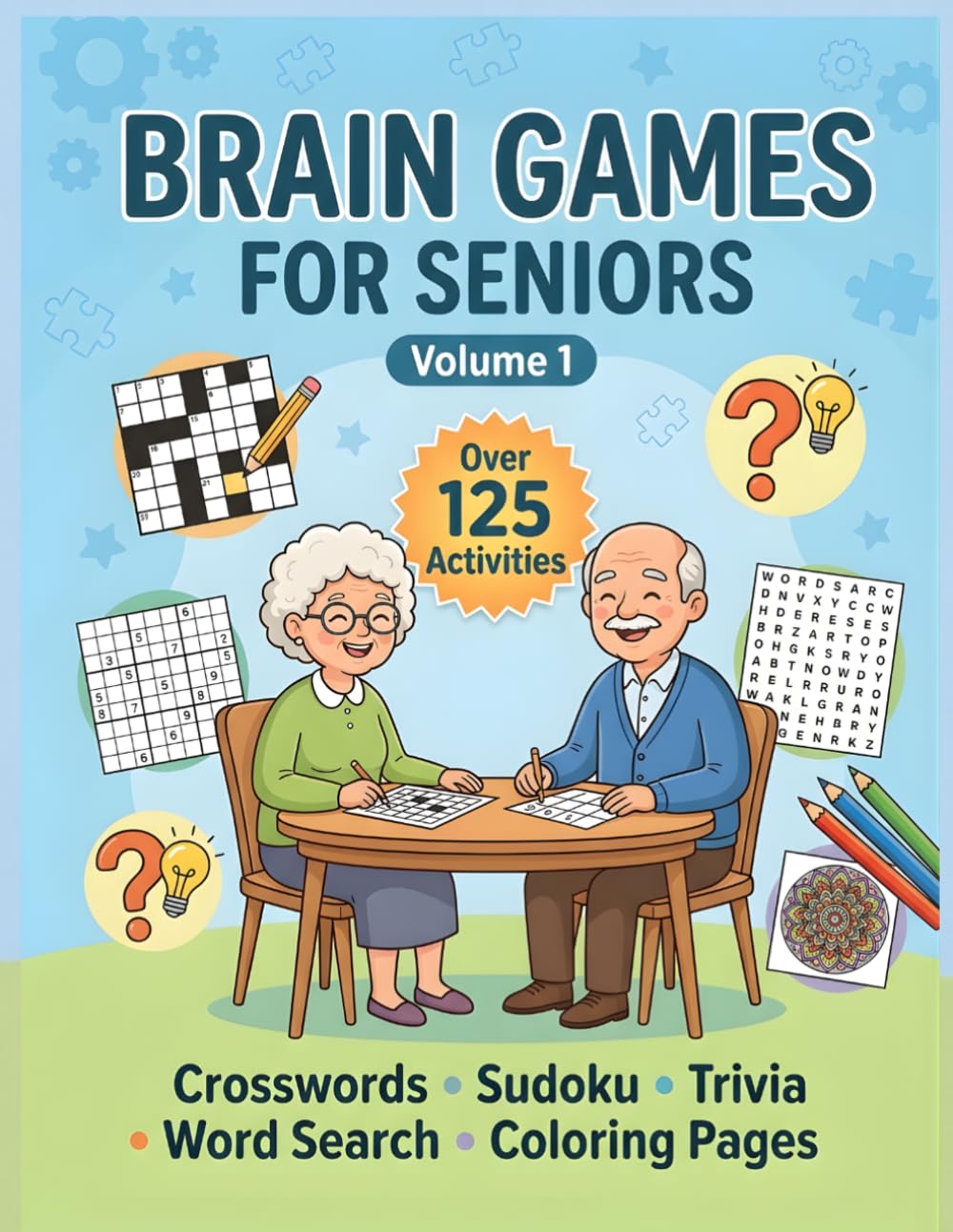 Brain Games for Seniors — Volume 1: Over 125 Activities: Crosswords, Sudoku, Trivia, Word Search & Coloring Pages