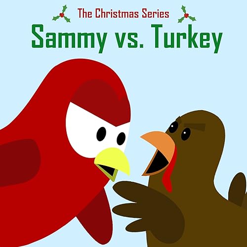 The Christmas Series Sammy vs. Turkey (Sammy Bird)