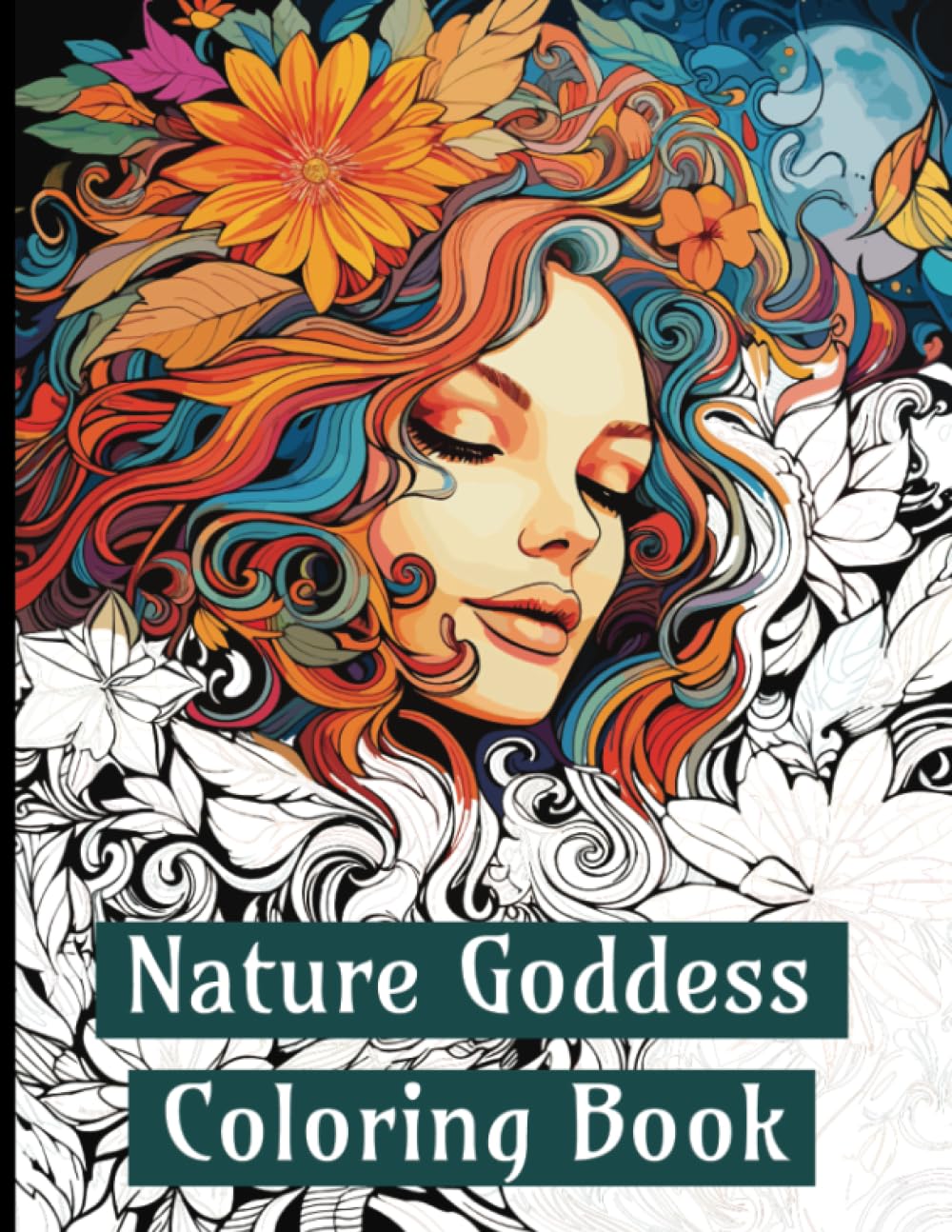 Nature Goddess Coloring Book: Lose yourself in the embrace of nature and beauty with 40 stunning and unique large format designs to color in for adults a teens