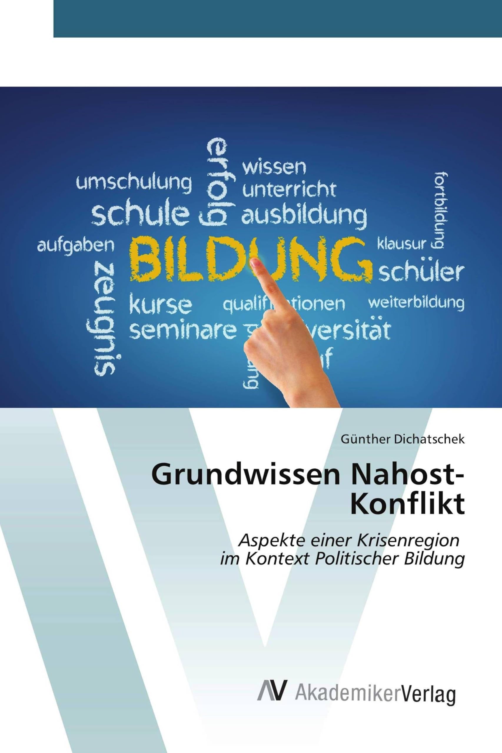Grundwissen Nahost-Konflikt: Aspekte einer Krisenregion im Kontext Politischer Bildung