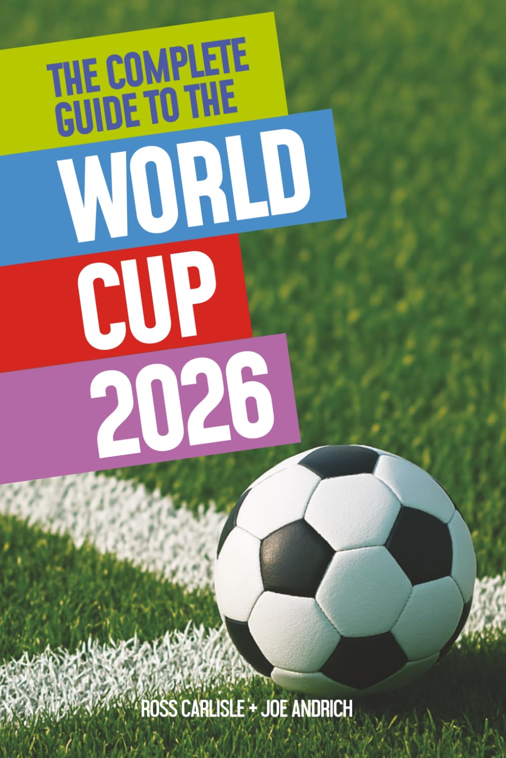 The Complete Guide to the World Cup 2026