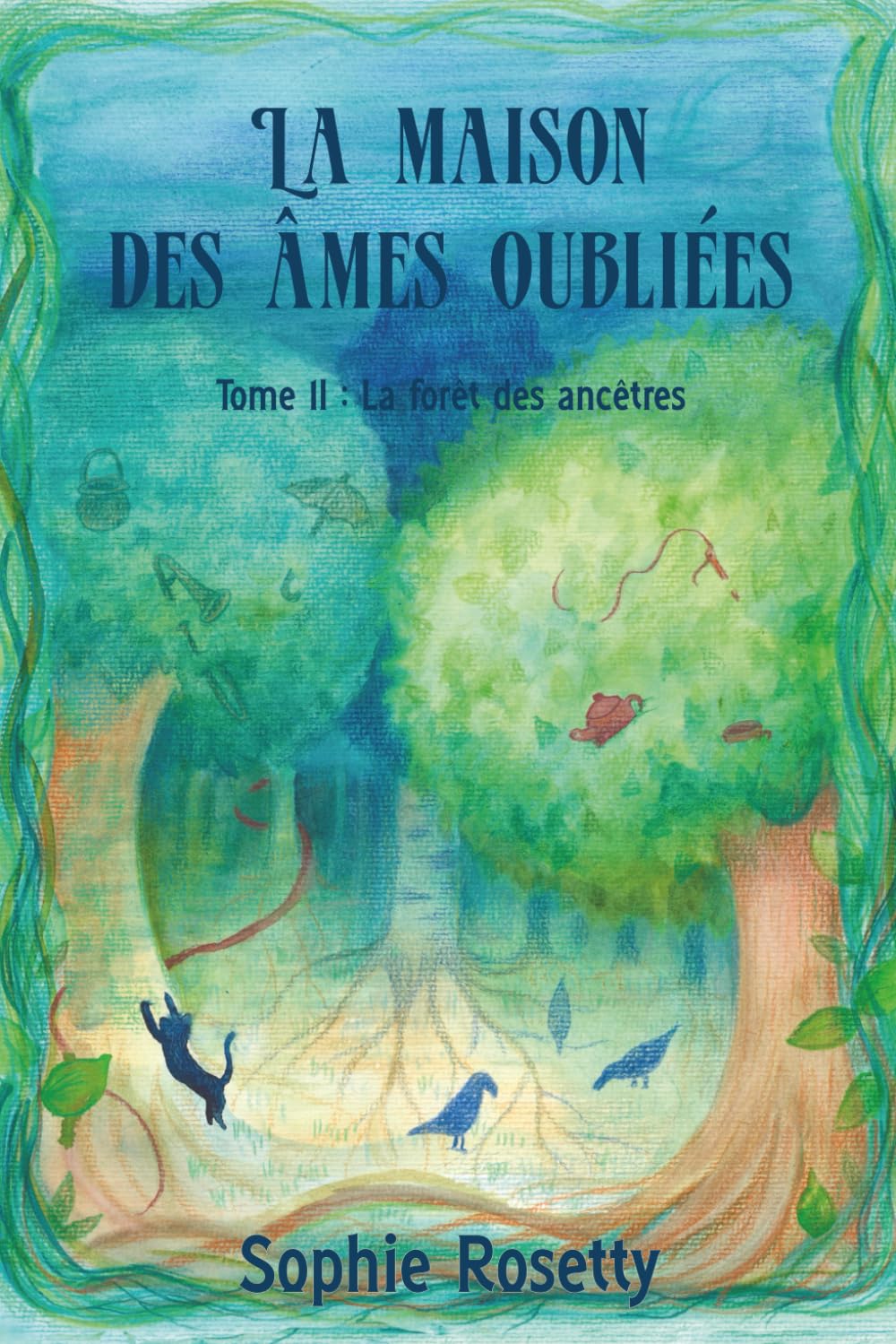 La Maison des âmes oubliées: Tome 2 : La Forêt des ancêtres