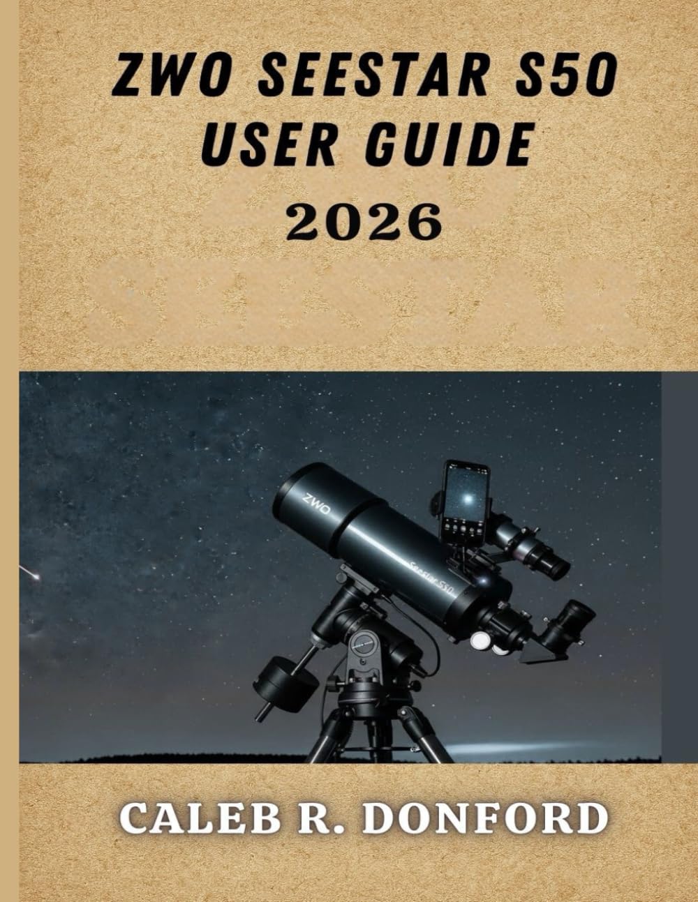 ZWO SEESTAR S50 USER GUIDE 2026