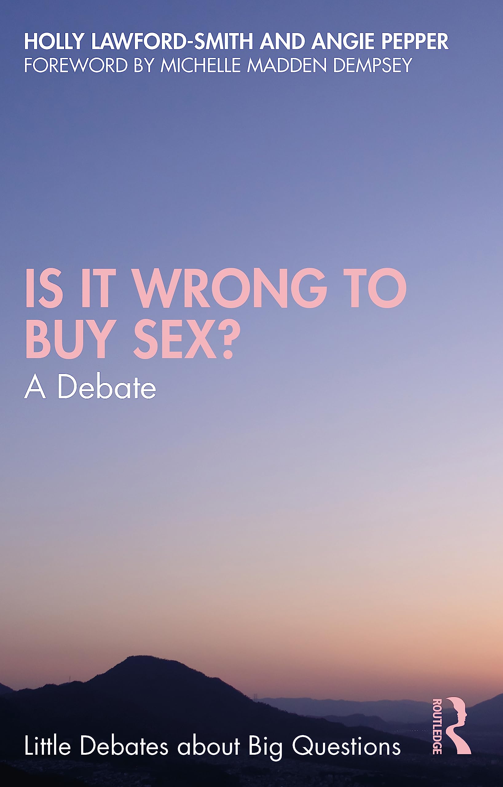 Is It Wrong to Buy Sex?: A Debate (Little Debates about Big Questions)