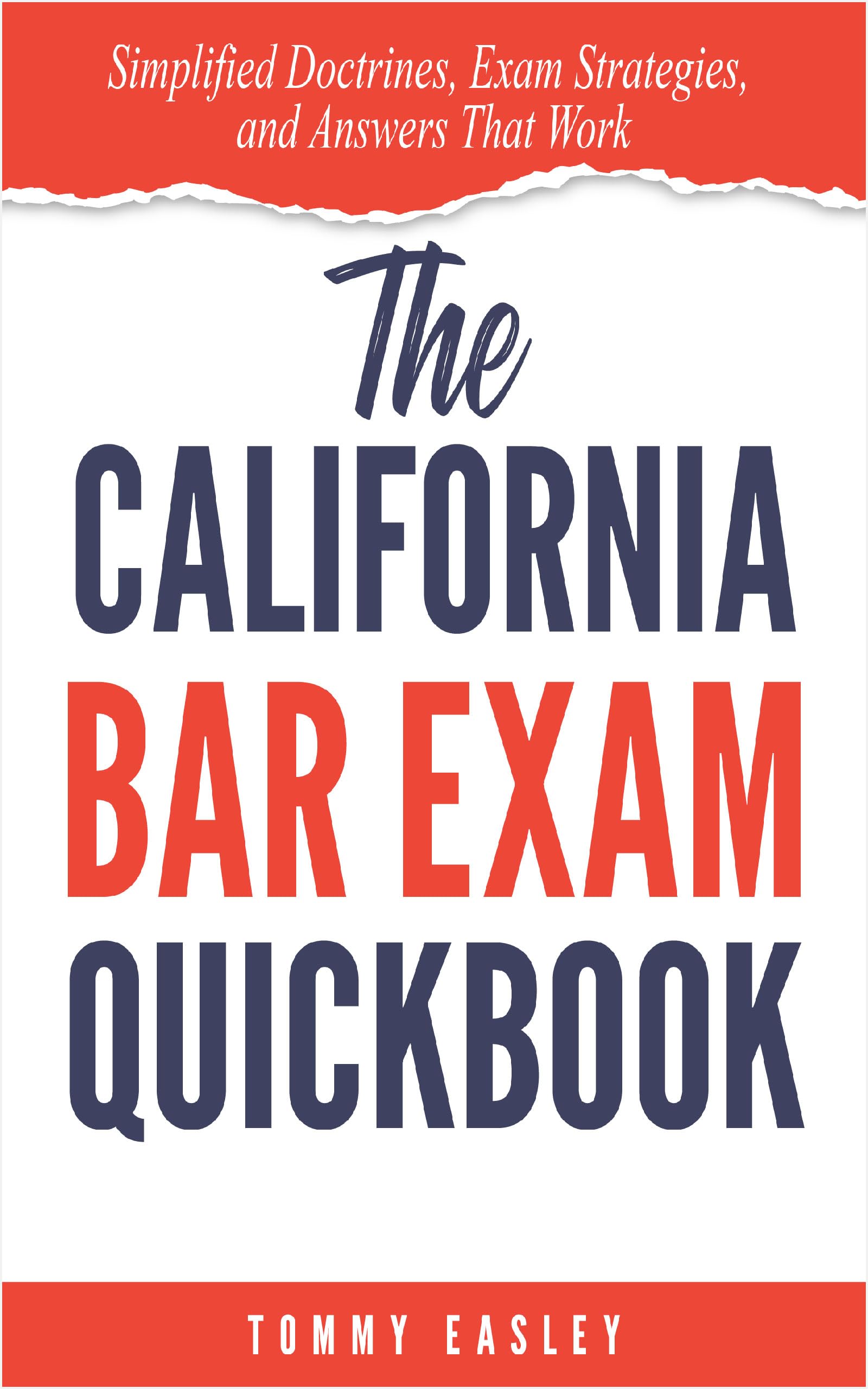 The California Bar Exam QuickBook: Simplified Doctrines, Exam Strategies, and Answers That Work