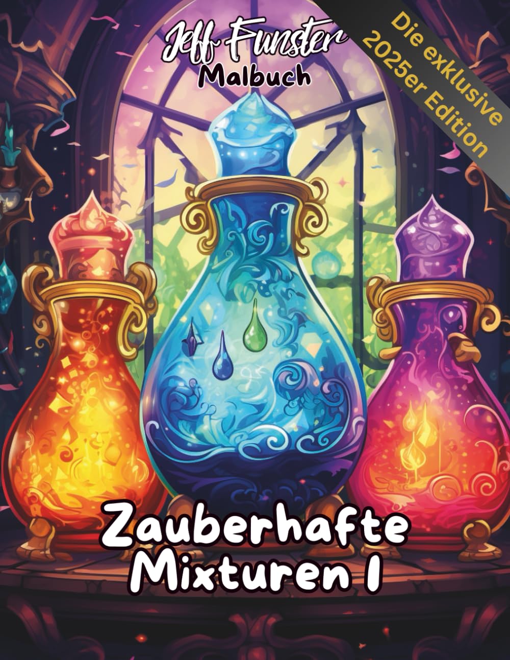 Zauberhafte Mixturen I: Magisches Ausmalbuch für Kinder & Erwachsene