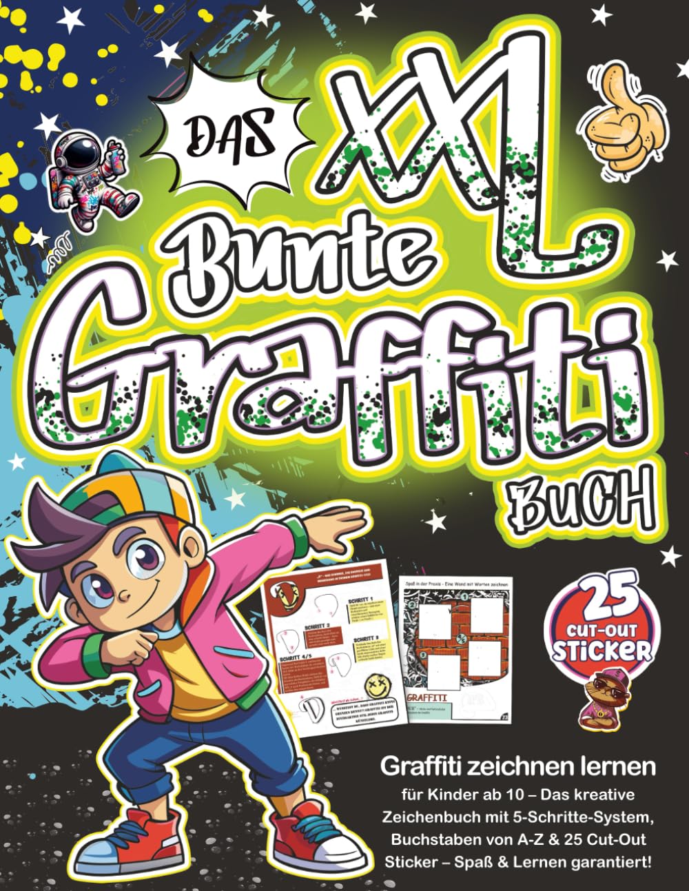 Das XXL-BUNTE Graffiti-Buch: Graffiti zeichnen lernen für Kinder ab 10 – Das kreative Zeichenbuch mit 5-Schritte-System, Buchstaben von A-Z & 25 Cut-Out Sticker – Spaß & Lernen garantiert!