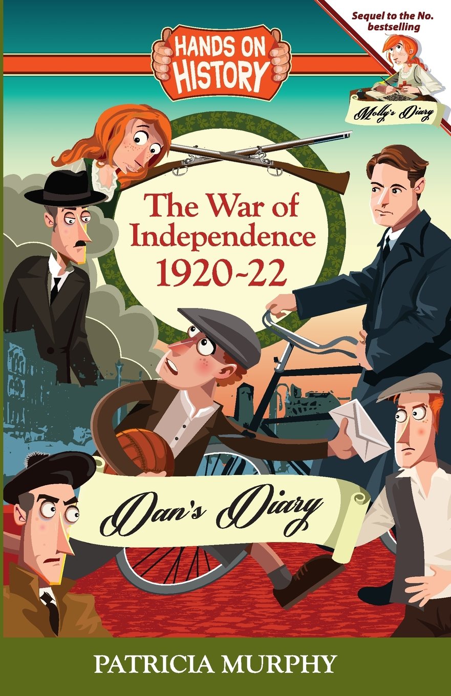 The War of Independence 1920-22 : Dan's Diary by Patricia Murphy (2017, Trade...