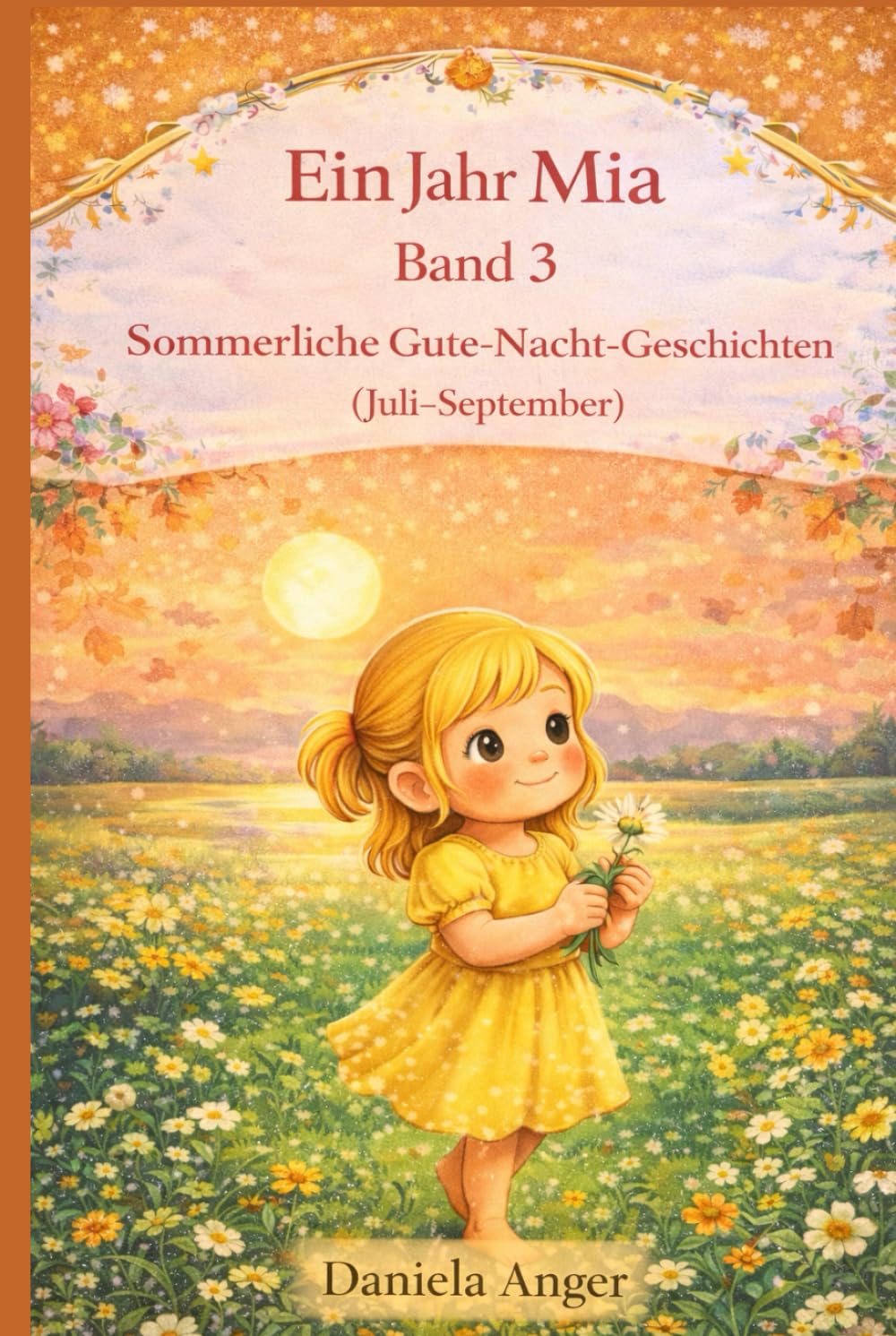 Ein Jahr Mia Band 3: Sommerliche Gute-Nacht-Geschichten (Juli-September) (Ein magisches Jahr mit Mia - 365 Gute-Nacht-Geschichten)