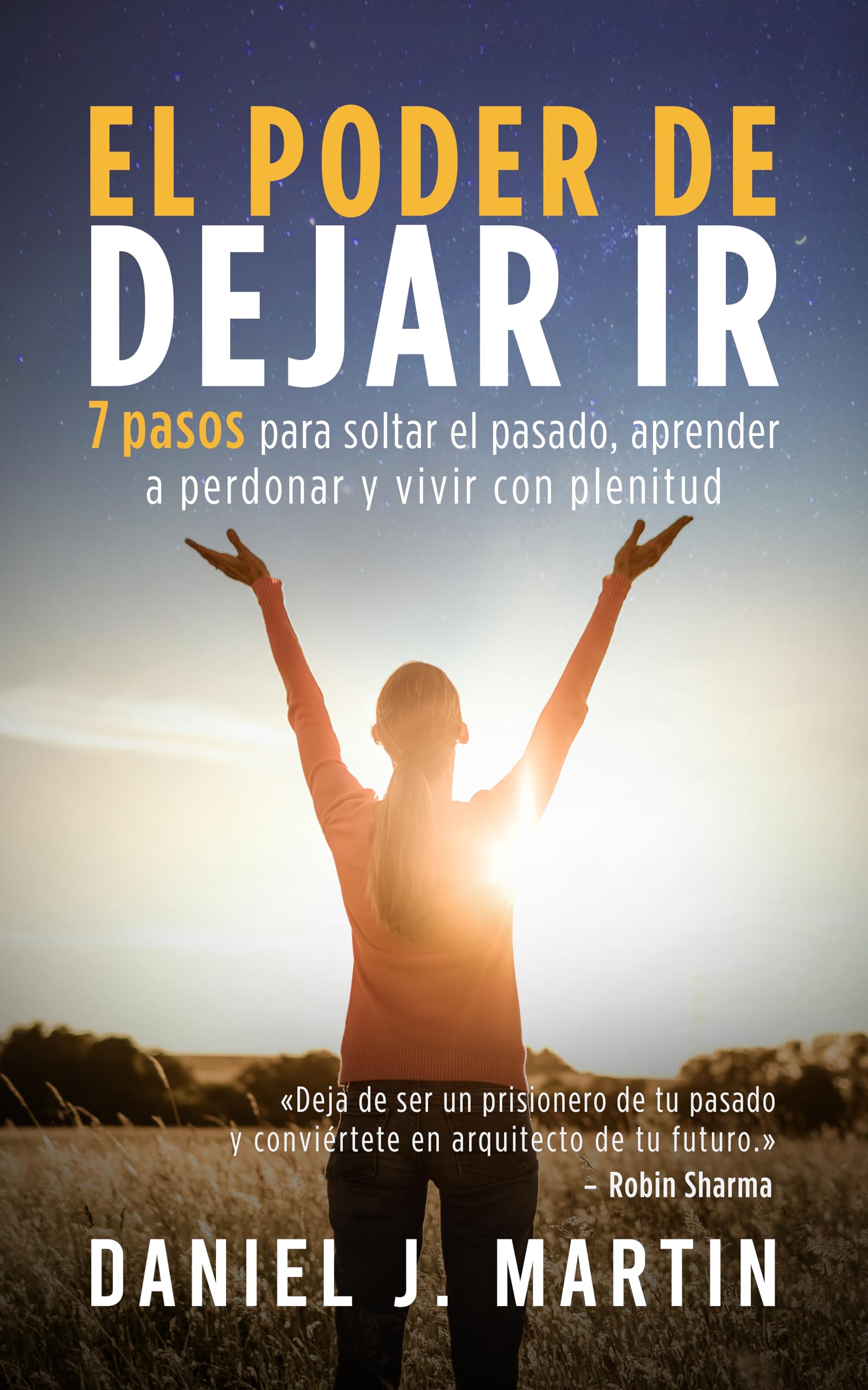 El poder de dejar ir: 7 pasos para soltar el pasado, aprender a perdonar y vivir con plenitud (Tu mejor versión) (Spanish Edition)