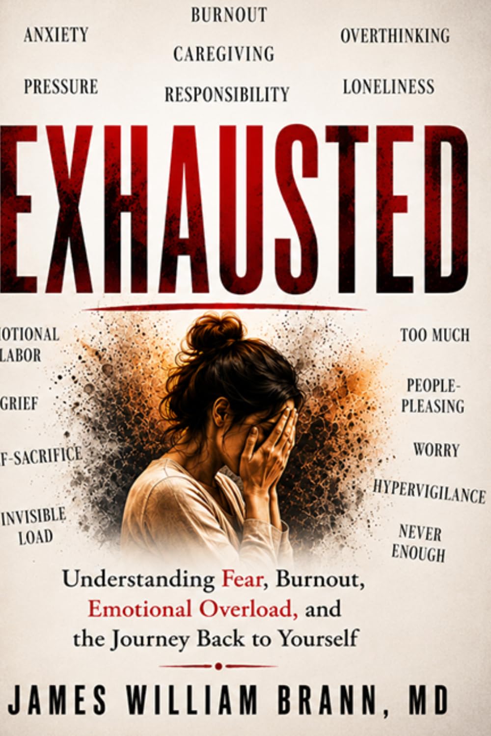 EXHAUSTED: Breaking Free from Anxiety, Burnout, Emotional Overload, and the Pressure to Hold Everything Together (EXHAUSTED Series)