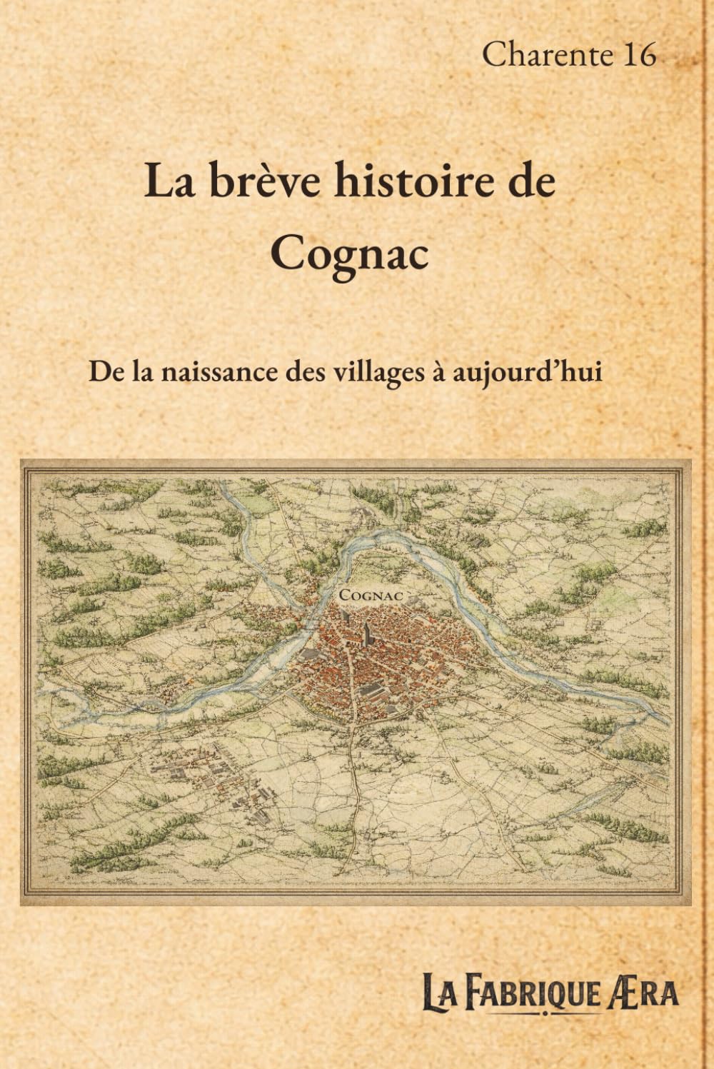 La brève histoire de Cognac: De la naissance des villages à aujourd'hui