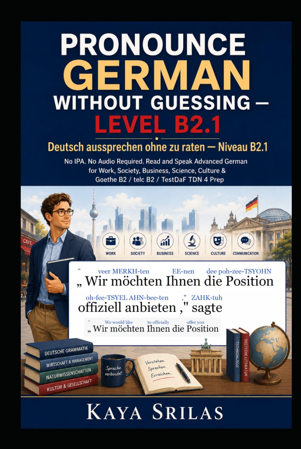 Pronounce German Without Guessing — Level B2.1 / Deutsch aussprechen ohne zu raten: No IPA. No Audio Required. Read and Speak Advanced German for ... Guessing / Deutsch aussprechen ohne zu raten)